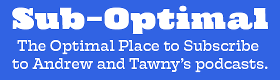 Sub-Optimal Podcasts